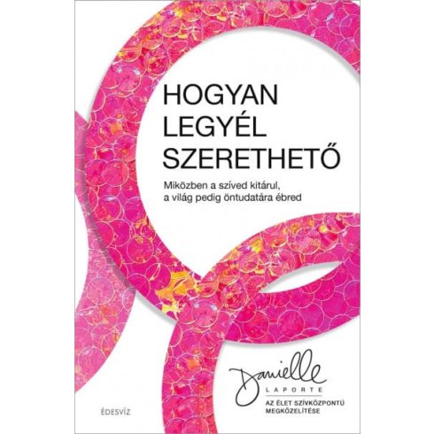 Danielle Laporte: Hogyan legyél szerethető