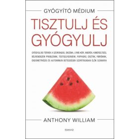 Anthony William: Tisztulj és gyógyulj