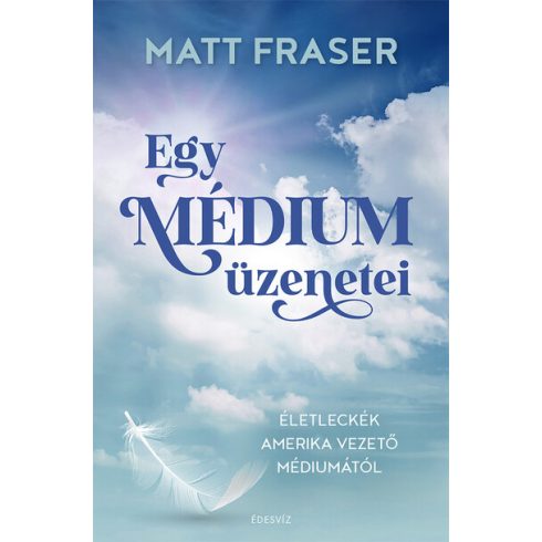 Matt Fraser: Egy médium üzenetei