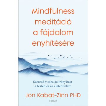   Jon Kabat-Zinn: Mindfulness meditáció a fájdalom enyhítésére