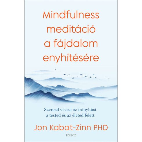 Jon Kabat-Zinn: Mindfulness meditáció a fájdalom enyhítésére