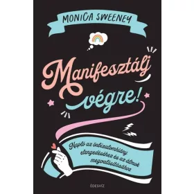 Monica Sweeney: Manifesztálj végre!