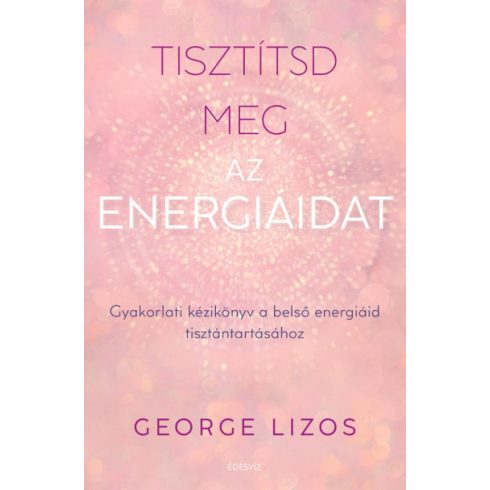 George Lizos: Tisztítsd meg az energiáidat