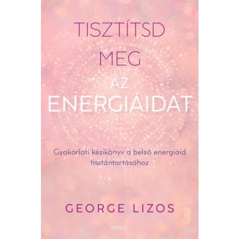 George Lizos: Tisztítsd meg az energiáidat