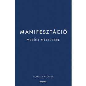 Roxie Nafousi: Manifesztáció - Merülj mélyebbre