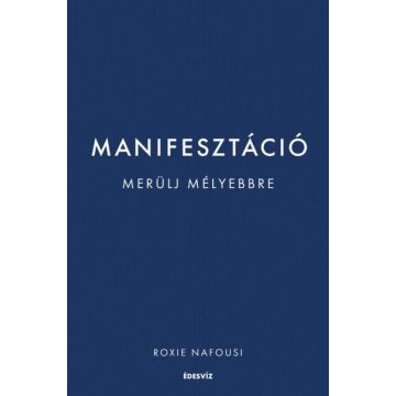 Roxie Nafousi: Manifesztáció - Merülj mélyebbre