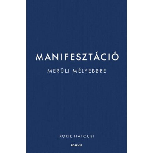 Roxie Nafousi: Manifesztáció - Merülj mélyebbre