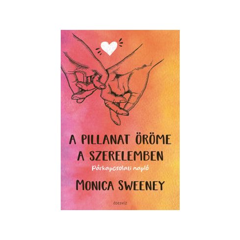 Monica Sweeney: A pillanat öröme a szerelemben