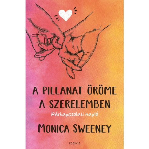 Monica Sweeney: A pillanat öröme a szerelemben