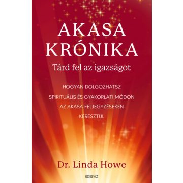Linda Howe: Akasa-krónika - Tárd fel az igazságot