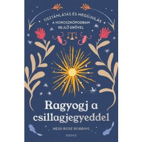 Heidi Rose Robbins: Ragyogj a csillagjegyeddel