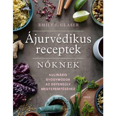 Emily L. Glaser: Ájurvédikus receptek nőknek