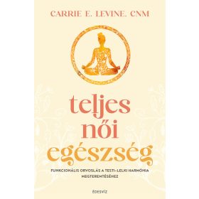 Carrie E. Levine: Teljes női egészség