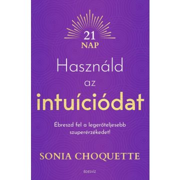 Sonia Choquette: Használd az intuíciódat