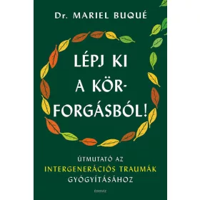 Dr. Mariel Buqué: Lépj ki a körforgásból!