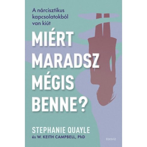 Stephanie Quayle, PhD W. Keith Campbell: Miért maradsz mégis benne?