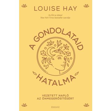 Előrendelhető: Louise L. Hay: A gondolataid hatalma