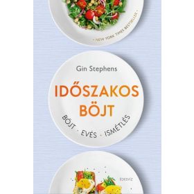   Gin Stephens: Időszakos böjt - Böjt - Evés - Ismétlés (új kiadás)
