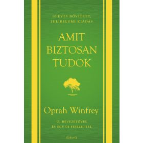   Oprah Winfrey: Amit biztosan tudok (10 éves, bővített, jubileumi kiadás)