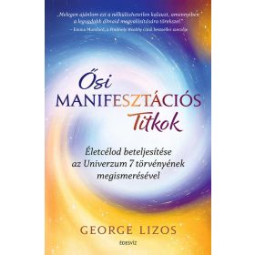   George Lizos: Ősi manifesztációs titkok - Életcélod beteljesítése az Univerzum 7 törvényének megismerésével