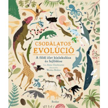   Anna Claybourne: Csodálatos evolúció - A földi élet kialakulása és fejlődése