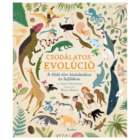 Anna Claybourne: Csodálatos evolúció - A földi élet kialakulása és fejlődése