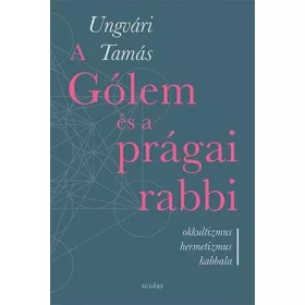 Ungvári Tamás: A Gólem és a prágai rabbi