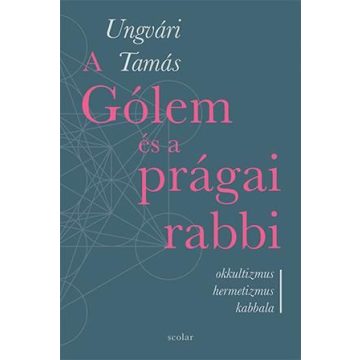 Ungvári Tamás: A Gólem és a prágai rabbi