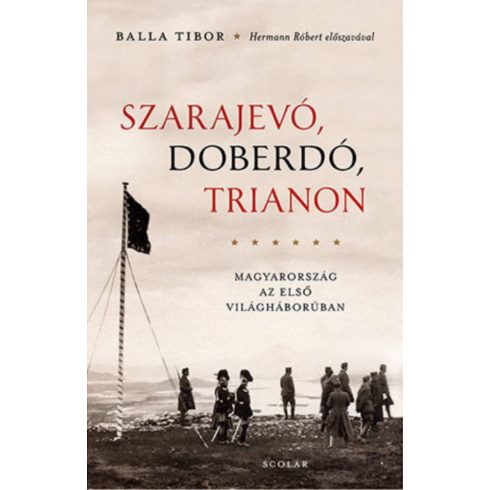 Balla Tibor: Szarajevó, Doberdó, Trianon
