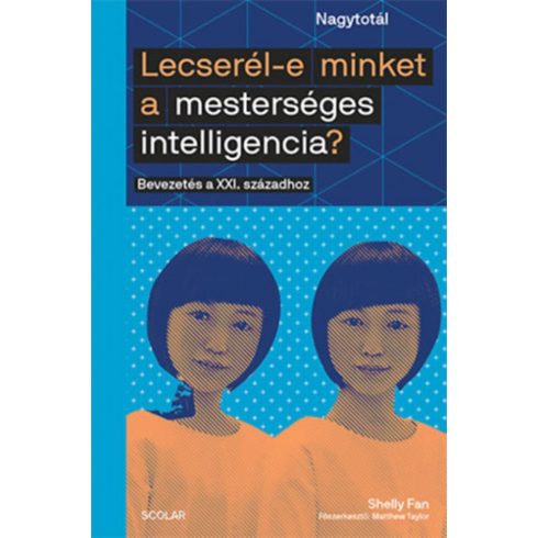 Shelly Fan: Lecserél-e minket a mesterséges intelligencia? - Bevezetés a XXI. századhoz