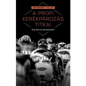 The Secret Cyclist: A profi kerékpározás titkai