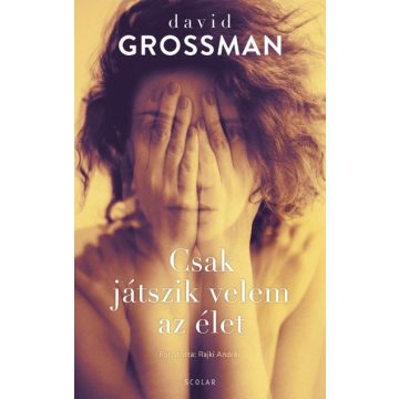 David Grossman: Csak játszik velem az élet