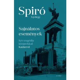   Spiró György: Sajnálatos események (Névre szólóan dedikálható)