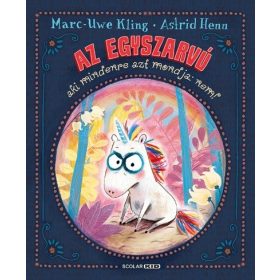 Marc-Uwe Kling: Az egyszarvú, aki mindenre azt mondja: nem