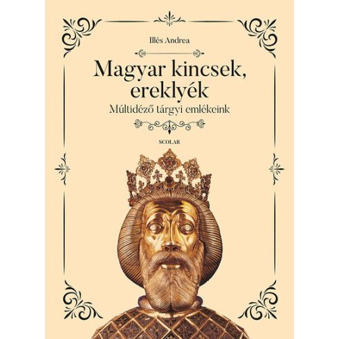 Illés Andrea: Magyar kincsek, ereklyék