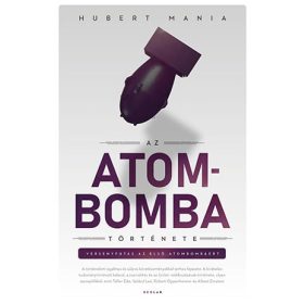 Hubert Mania: Az atombomba története