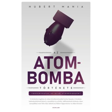 Hubert Mania: Az atombomba története
