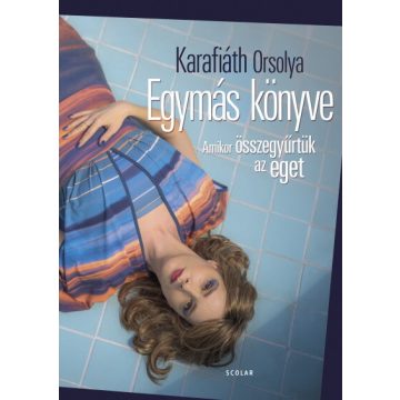 Karafiáth Orsolya: Egymás könyve
