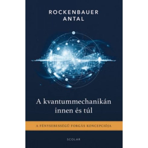 Rockenbauer Antal: A kvantummechanikán innen és túl