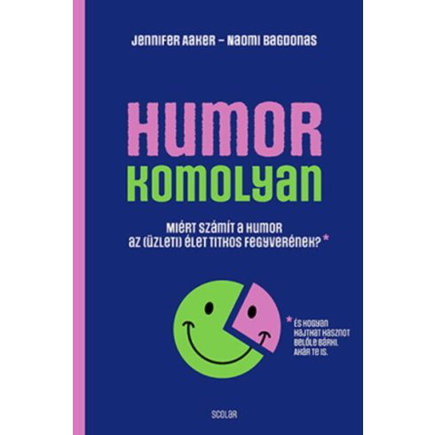 Jennifer Aaker, Naomi Bagdonas: Humor - komolyan