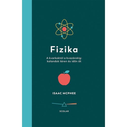 Isaac McPhee: Fizika – A kvarkoktól a kvazárokig: kalandok téren és időn át