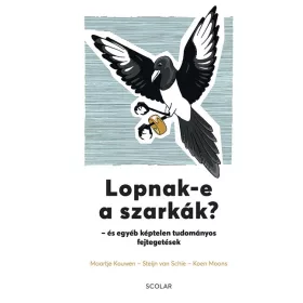   Koen Moons, Maartje Kouwen, Steijn van Schie: Lopnak-e a szarkák? – és egyéb képtelen tudományos fejtegetések