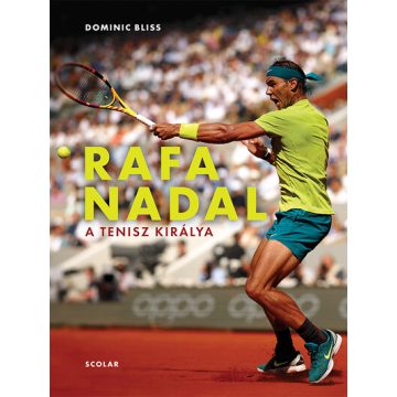 Dominic Bliss: Rafa Nadal - A tenisz királya