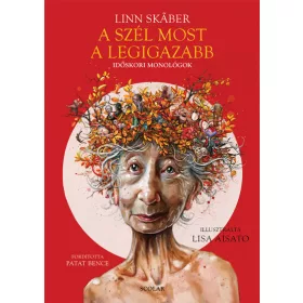   Linn Skaber: A szél most a legigazabb - Időskori monológok