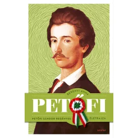  Berényi Anna: Petőfi - Petőfi Sándor regényes életrajza