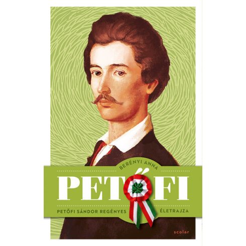 Berényi Anna: Petőfi - Petőfi Sándor regényes életrajza