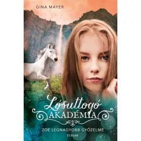   Gina Mayer: Zoe legnagyobb győzelme - Lósuttogó Akadémia 8.