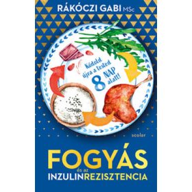   MSc Rákóczi Gabi: Fogyás - és az inzulinrezisztencia - Kódold újra a tested 8 nap alatt!