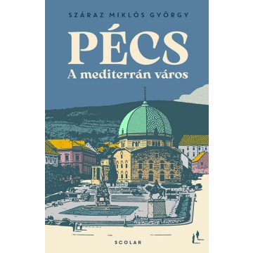 Száraz Miklós György: Pécs - A mediterrán város