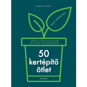 Simon Akeroyd: 50 kertépítő ötlet